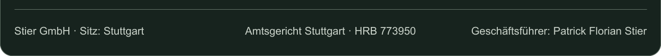 Stier GmbH · Sitz: Stuttgart · Amtsgericht Stuttgart · HRB 773950 · Geschäftsführer: Patrick Florian Stier