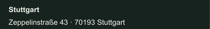 Stuttgart · Zeppelinstraße 43 · 70193 Stuttgart